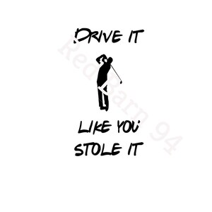 Guidalo come se lo avessi rubato SVG / Citazione divertente sul golf / Guidalo come se lo avessi rubato / Golf SVG / Papà SVG / Guidalo come se avessi rubato la citazione