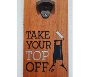Bottle Opener - Take Your Top Off