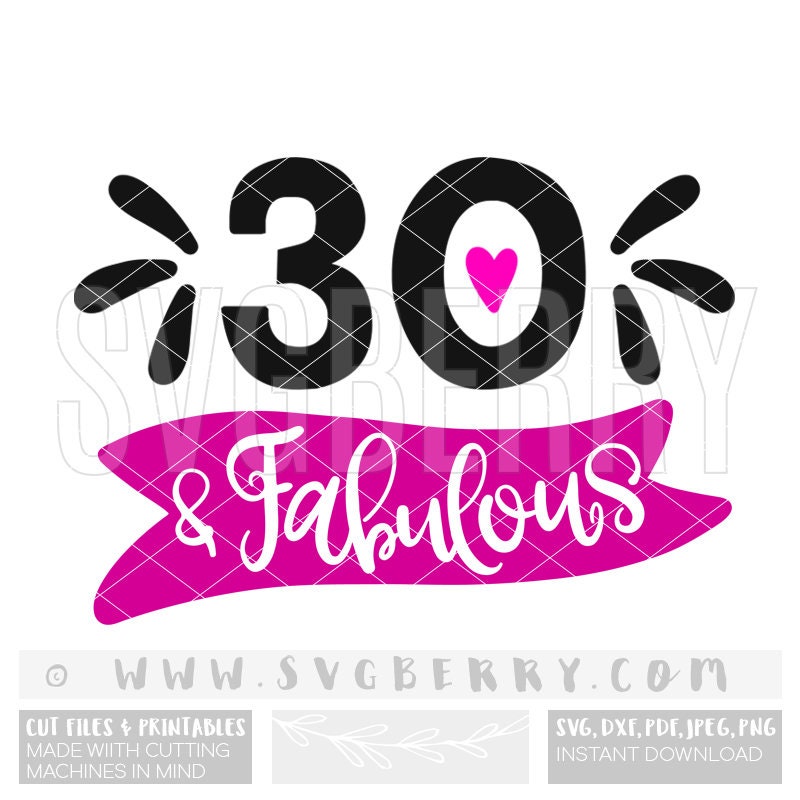 Download 30 and Fabulous SVG / 30th birthday gift 30th birthday shirt