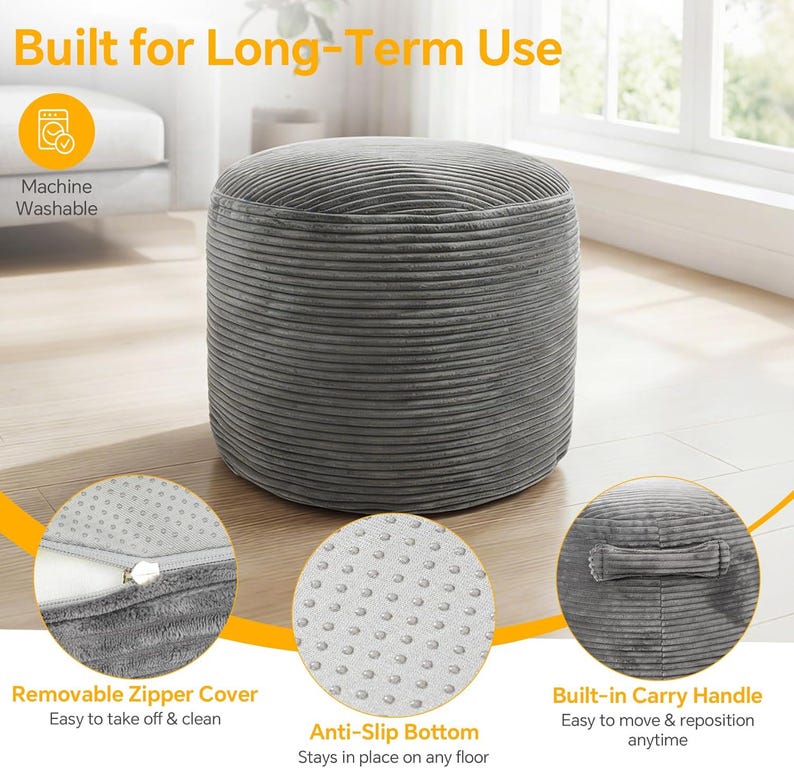 May include: A round, grey, corduroy-textured ottoman featuring a removable zippered cover, an anti-slip bottom, and a built-in carry handle. The text on the image reads: Built for Long-Term Use, Machine Washable, Removable Zipper Cover, and Built-in Carry Handle.