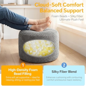 May include: A round, grey, corduroy-textured footstool featuring a transparent oval window on the side that reveals a filling of white and yellow foam beads. The text Cloud-Soft Comfort Balanced Support, Foam Beads + Silky Fiber, and High-Density Foam Bead Filling are visible.