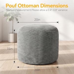 May include: A round, grey corduroy pouf ottoman with horizontal ribbed texture. Text reads: Pouf Ottoman Dimensions, Manual measurement: Please allow a 0.4-0.8 inch variance. Dimension lines indicate a 20-inch diameter and a 15-inch height.