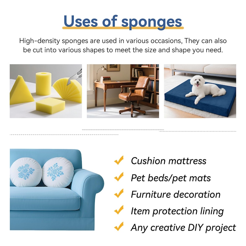 May include: Image illustrating the uses of high-density sponges. The text reads "Uses of sponges". Examples include a cushion mattress, pet beds, furniture decoration, item protection lining, and DIY projects. Various sponge shapes are shown.