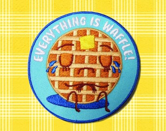 Everything is Waffle Pun Embroidered Patch