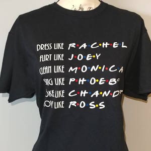 FRIENDS Shirt/ TV Show Shirt/ FRIENDS/ Rachel, Joey, Monica, Phoebe, Chandler, Ross