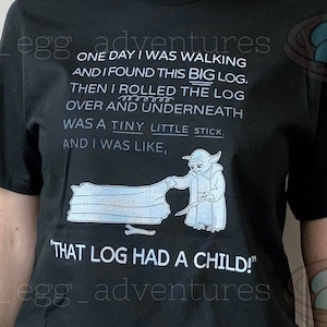 That Log Had A Child T-Shirt That Log Had A Child T-Shirt