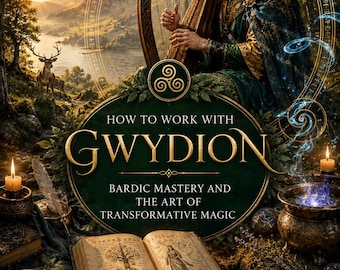 How to Work with Gwydion: Bardic Mastery and the Art of Transformative Magic