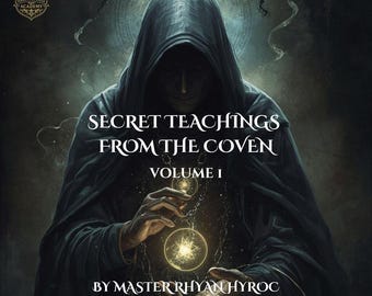 Secret Teaching from the Coven by Master Rhyan Hyroc of the Terra Incognita Coven & Academy