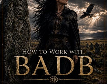 How to Work with Badb: Mastering Transitions Through Ancient Celtic Wisdom