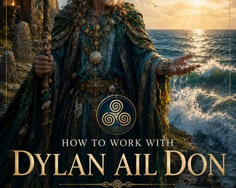 How to Work with Dylan ail Don: Master the Sacred Relationship with the Welsh Sovereign of Sea & Tides