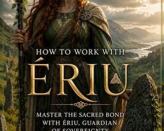 How to Work with Ériu: Celtic Goddess of Sovereignty, Sacred Land, Earth Wisdom & Spiritual Connection