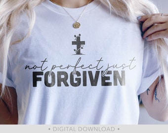 Not Perfect Forgiven Svg, Christian Svg, Religious Svg, Faith Svg, Christian Shirt Svg, Inspirational Svg, Just Forgiven Svg - PT1430