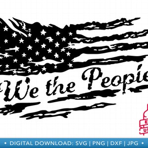 We the People SVG, Distressed Flag SVG, American Flag SVG, Tattered Flag, Patriotic Constitution Cut File for Cricut - PT1517