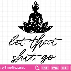 Distressed Let That Shit Go SVG, Yoga Svg, Funny Bathroom Svg, Png, Dxf, Pdf - PT1318