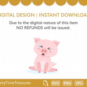 May include: A pink pig with a sad expression, crying a single tear. The pig is sitting on a white background with a grid pattern. The text "DIGITAL DESIGN | INSTANT DOWNLOAD" is at the top of the image. The text "Due to the digital nature of this item NO REFUNDS will be issued." is below the pig. The text "PartyTimeTreasures" is at the bottom left of the image. The text "SVG PNG JPG DXF" is at the bottom right of the image.