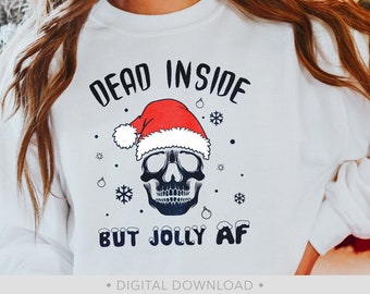 May include: White sweatshirt with a black skull wearing a red Santa hat and the text "Dead Inside But Jolly AF" with snowflakes and baubles around the skull. The text "Digital Download" is at the bottom of the image.