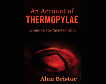 Self-Published Book, "An Account of Thermopylae: Leonidas, the Spartan King", 300 Spartans, Ancient Greece Historical Fiction, Military Gift