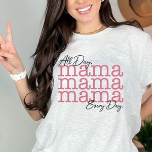 Mama All Day Every Day T-Shirt, Cute Mom Shirt, Cool Mom Life Tee, Gift For Mama, Oversized Mama Tshirt, Gift for Mom, New Mom Shirt Gift