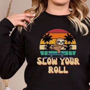 Funny Retro Sloth Sweatshirt, Sloth on Skateboard Slow Your Roll Crewneck, Animal Lover Gift, Sloth Gift, Unisex Sloth Graphic Sweatshirt