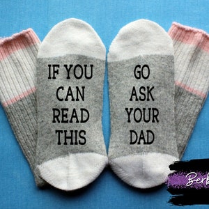 If You Can Read This Socks - Go Ask Your Dad Socks - Saying Socks - Ladies Socks - Stocking Stuffer - Christmas Gift - Funny Mom Gift Socks