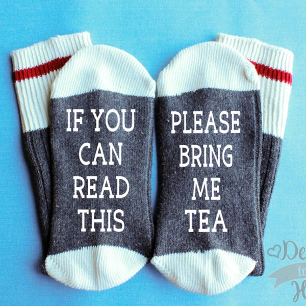 Tea Socks - If you can read this please bring me tea - Tea Lover Gift - Ladies Socks - Saying Socks - Stocking Stuffer - Tea drinker Gift