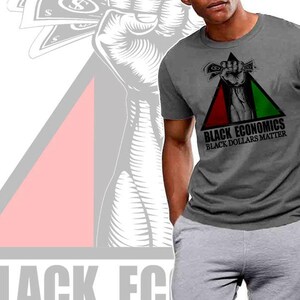 Black Economics T-shirt Black Dollars Matter African Pride Black History Month Revolution Tee