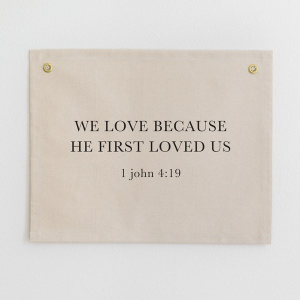 We Love Because He First Loved Us Banner, Canvas Wedding Sign, Bible Verse Tapestry, Fabric Wedding Backdrop, 1 John 4:19 Banner