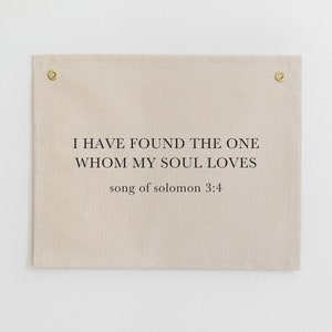 I Have Found the One Whom My Soul Loves Fabric Banner, Canvas Wedding Sign, Christian Bible Verse Tapestry, Song of Solomon 3:4 Banner