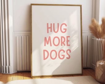 Impressão de abraço mais cães, impressão de citação de cachorro engraçada, impressão de mãe de cachorro, presente de mãe de cachorro, presente de cachorro engraçado, decoração estética de parede de cachorro, arte de parede de cachorrinho fofo