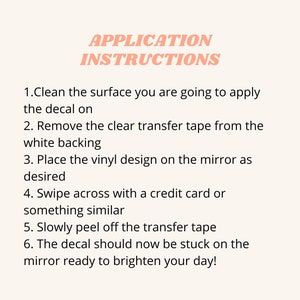 May include: Application instructions for applying a decal to a surface. The instructions include cleaning the surface, removing the transfer tape, placing the decal, and removing the transfer tape.