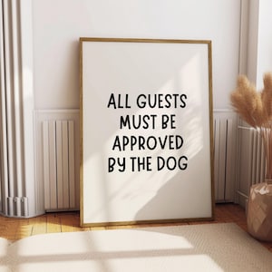 Funny Dog Quote Print, Dog Mom Gift, All Guests Must Be Approved by the Dog Print, Dog Mom Wall Art, Funny Dog Gift, Puppy Dog Wall Art
