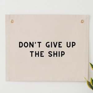 Don&#39;t Give Up the Ship Wall Flag, Nautical Nursery Decor, Coastal Nursery Wall Decor, Nautical Kid&#39;s Wall Art, Inspirational Kid&#39;s Banner
