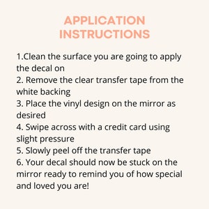 May include: Application instructions for applying a decal to a surface. The instructions include cleaning the surface, removing the transfer tape, placing the decal, and using a credit card to smooth out the decal.