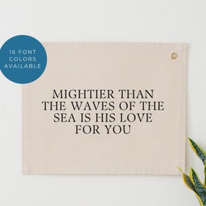 Mightier Than the Waves Of the Sea Canvas Banner, Psalm 93:4 Sign, Bible Verse Nursery Tapestry, Bible Verse Nursery Banner, Scripture Flag image 1