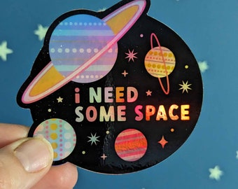 I Need Some Space Rainbow Holographic Sticker
