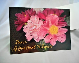 Dance ... if you want to Dance, Congratulations, floral card, pink peonies, wedding, graduation, engagement party ... #154
