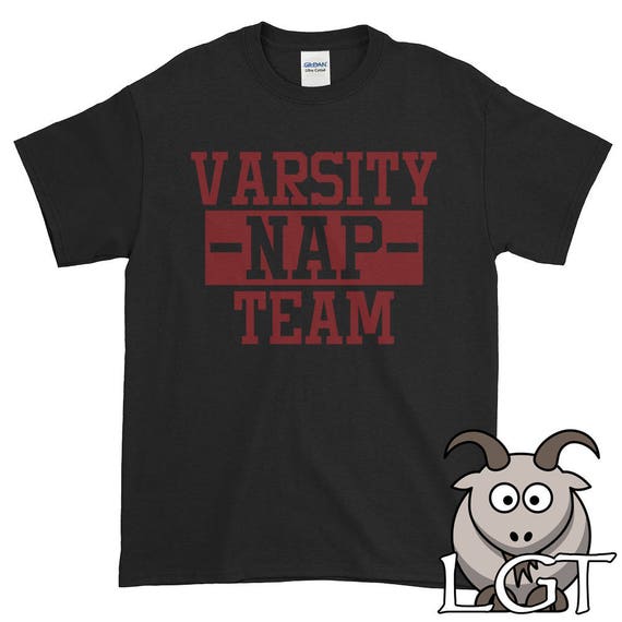 Varsity Nap Team Shirt, Nap Shirt, Napping Shirt, Sleep Shirt, Lazy Shirt, Nap Humor Shirt, Funny Shirt, Funny TShirt Varsity Nap Team Shirt, Nap Shirt, Napping Shirt, Sleep Shirt, Lazy Shirt, Nap Humor Shirt, Funny Shirt, Funny TShirt