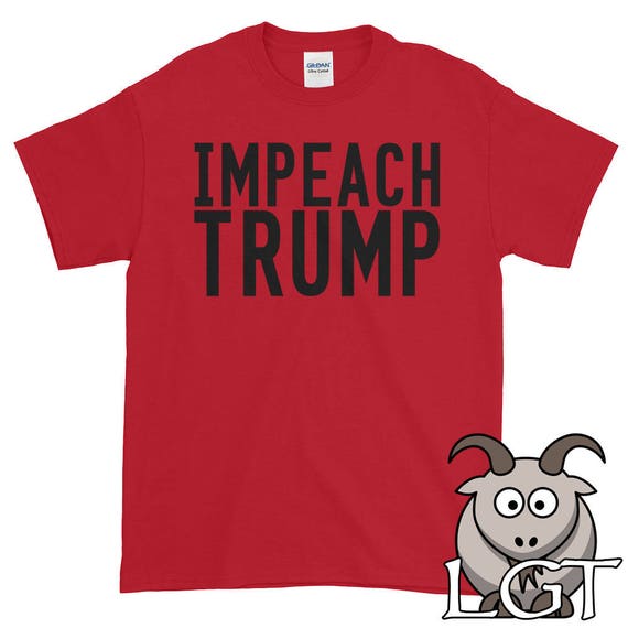 impeach trump shirt anti trump shirt democrat shirt etsy