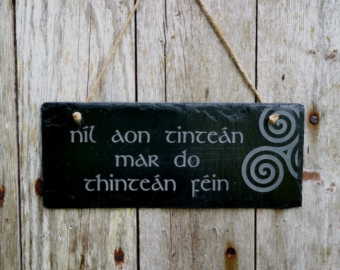 Irish Slate Sign Níl Aon Tinteán Mar Do Thinteán Féin Irish