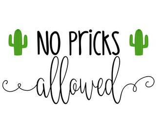 no pricks allowed, cactus, cut file, no pricks, svg png