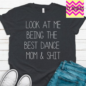 Dance Mom, Dance mom shirt, best dance mom