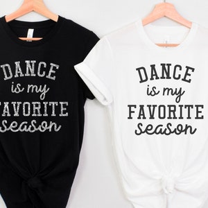 Dance is My Favorite Season - ADULT sizing