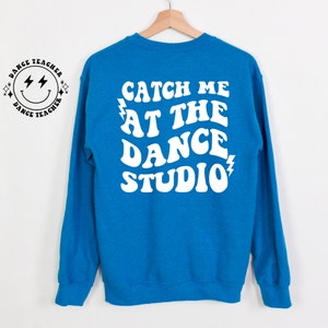 Atrápame en el estudio de danza- profesora de baile- Sudadera Crewneck