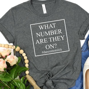 What Number Are They On?  #dancemomlife tshirt