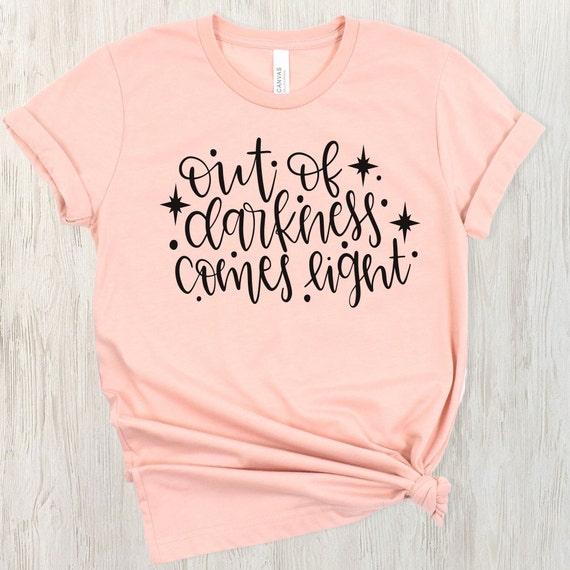 Out of Darkness, Comes Light T-shirt - Etsy