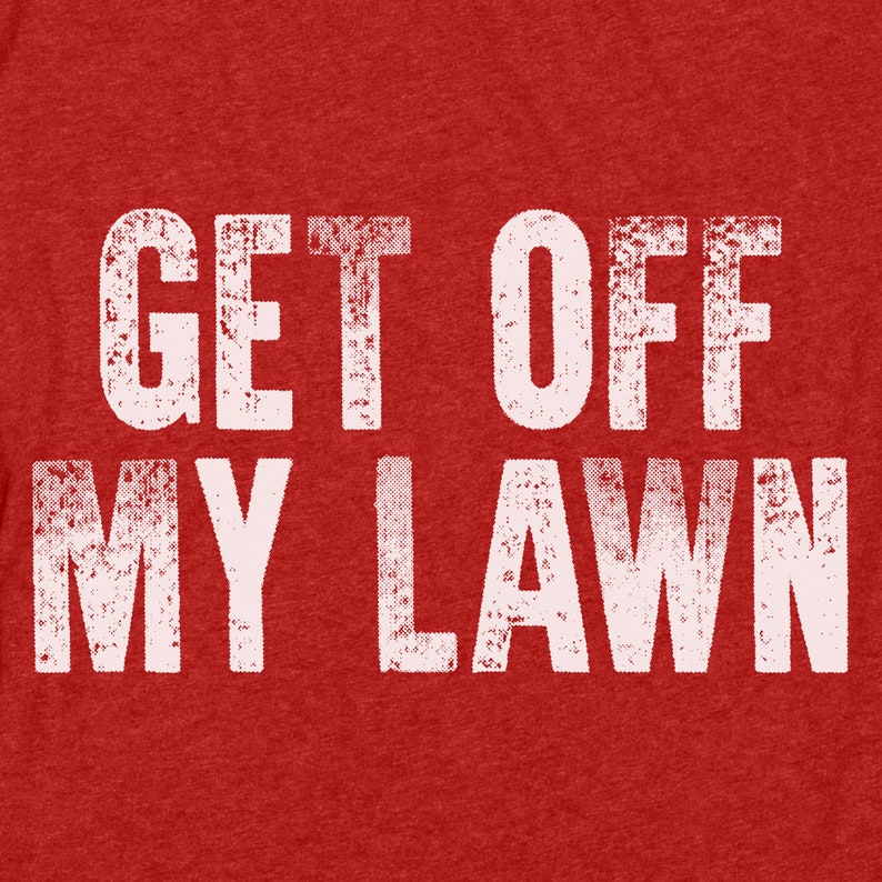 Get off my lawn Clint Eastwood Gran Torino old school
