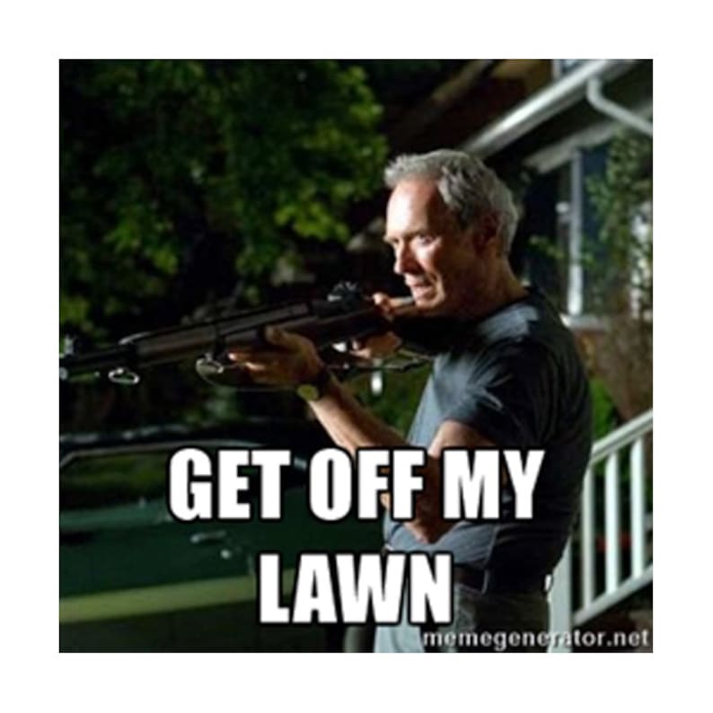 Get off my lawn Clint Eastwood Gran Torino old school vintage image 5.