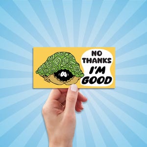 No Thanks I'm Good Bumper Sticker, Turtle Hiding In Shell