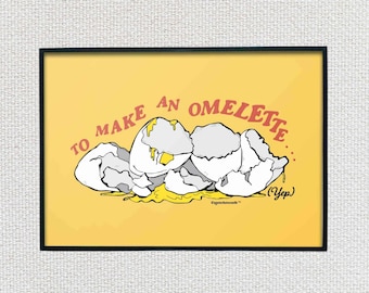 To Make An Omelette You Have to Break Some Eggs, Retro Wall Art Decor, Funny Kitchen Decor, Matte Poster, Frameable Pop Culture, UNFRAMED