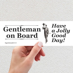 Gentleman on Board Vinyl Sticker, Funny Waterproof Bumper Sticker, Vintage Vibes, Have a Jolly Good Day, Indoor Outdoor, Stylish Humor